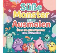 Süße Monster zum Ausmalen: Über 50 süße Monster zum Ausmalen | Für Kinder ab 3 Jahren