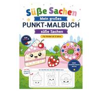 Süße Sachen: Mein großes Punkt-Malbuch: Donuts, Eiscreme und süße Tierbabys zum Ausmalen - Kreatives Dot-Marker-Malbuch für Kleinkinder ab 3 Jahren - Fördert die Feinmotorik