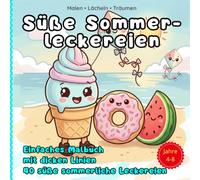Süße Sommer-Leckereien 40 süße sommerliche Leckereien: Einfaches Malbuch mit dicken Linien für Kinder: Süße Kawaii Sommer-Motive und ein interaktives Suchspiel Cozy Vibes Malbücher