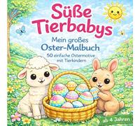 Süße Tierbabys - Mein großes Oster-Malbuch: 50 einfache Ostermotive mit Tierkindern - Malspaß für Kinder ab 4 Jahren