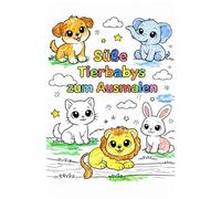 Süße Tierbabys zum ausmalen: Großflächiges Malbuch mit süßen Tierkindern für Kinder ab 3 Jahren