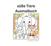 süße Tiere Ausmalbuch: Einfache Motive für Kinder von 3-6 Jahren