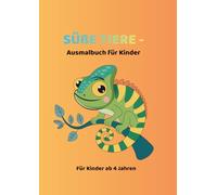 Süsse Tiere- Ausmalbuch für Kinder: Das ABC Malbuch für Kinder: Spielerisch Buschstaben lernen durch Ausmalen und erste Schreibübungen - Von A bis Z