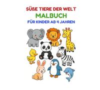 Süsse Tiere der Welt: Malbuch für Kinder ab 4 Jahren