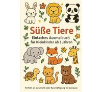 Süße Tiere: Einfaches Ausmalbuch für Kleinkinder ab 3 Jahren