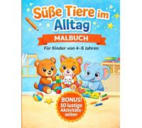 Süße Tiere im Alltag Malbuch: Einfaches Malbuch mit süßen Tieren im Alltag | Für Kinder von 4-8 Jahren