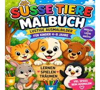 Süße Tiere Malbuch für Kinder: Niedliche Ausmalbilder mit Tieren - Fördert Kreativität, Konzentration und Feinmotorik - Perfekt für Mädchen und Jungen ab 4-8 Jahren