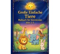 Süße Tiere: Malbuch für Kleinkinder: Malbuch für Kleinkinder - Alter 2-5