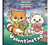 Süße Tiere: Valentinstag 2026 - Bold and Easy Malbuch für Kinder und Erwachsene: 50 gemütliche Malseite zur Entspannung | Süße Herzen, Liebesbriefe & Gemütlicher Valentinstag