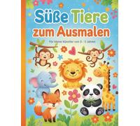 Süße Tiere zum Ausmalen: 30 einfache Tiermotive für Kinder 3-5 Jahre, perfekt zum Spielen und Lernen