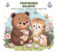 Süße Tierfreunde Malbuch für Kinder ab 3 Jahren - Einfache & niedliche Ausmalbilder mit Tieren | Perfekt für kleine Künstler