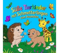 Süße Tierkinder mit Schmetterlingen zum Ausmalen: Ein Malbuch für kleine Tierliebhaber und Naturfreunde