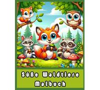 Süße Waldtiere Malbuch: Niedliche Waldbewohner mit großen Augen zum Entspannen, Stressabbau und kreativen Ausmalen!