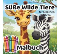 Süße Wilde Tiere Malbuch: Malbuch für Kinder von 3-5 Jahren