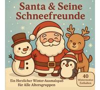 Süßer Weihnachtsmann & Schneefreunde Ausmalbuch: 40 bezaubernde Wintermotive für Kinder, Teenager und Erwachsene: Ein fröhliches Weihnachts-Ausmalbuch ... die ganze Familie! (Winterzauber Ausmalwelt)