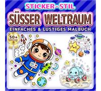 SÜSSER WELTRAUM: EINFACHES & LUSTIGES MALBUCH: Über 50 Sticker-Stil Motive für Kinder, Erwachsene und Senioren. Entspannung, Achtsamkeit und ... Weltraum-Liebhaber (Malbuch im Sticker-Stil)