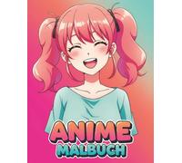 Süßes Anime Malbuch: Einzigartige Sammlung von über 60 japanisch inspirierten Designs