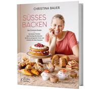 Süßes backen: Über 70 einfache Rezepte. Von kleinen Törtchen über fruchtige Blechkuchen bis hin zu aufregenden Torten und schnellen No-Bake-Rezepten