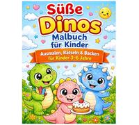 Süßes Dino Malbuch für Kinder: Niedliche Dinosaurier zum Ausmalen, Backen & Entdecken - Mal- und Mitmachbuch für Kinder von 3-6 Jahren