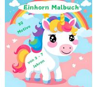 Süßes Einhorn Malbuch 30 Motive Kinder von 3-7 Jahren: 30 Motive für Kinder von 3-7 Jahren