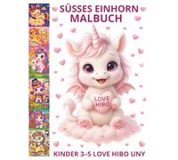 SÜSSES EINHORN MALBUCH KINDER 3-5 LOVE HIBO UNY: KAWAII GESCHENK MIT HERZ !