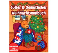 Süßes & Gemütliches Weihnachtsmalbuch für Erwachsene und Jugendliche: Entspannendes Ausmalbuch mit liebevollen Weihnachtsmotiven zum Stressabbau, Abschalten und Genießen der Adventszeit