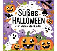 Süßes Halloween - Ein Malbuch für Kinder ab 4 Jahren mit 50 gruselig-süßen Ausmalbildern: 50 süße Halloween-Motive zum Ausmalen für Kinder ab 4 Jahren ... Malspaß mit Kürbissen, Hexen und Geistern