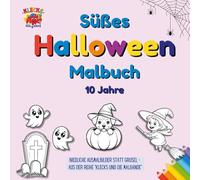 Süßes Halloween Malbuch ab 10 Jahren - Niedliche Ausmalbilder statt Grusel: 40 herzige Ausmalbilder mit süßen Monstern, Kürbissen, Hexen & Co. - ideal ... aber lieber lächeln statt sich fürchten