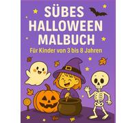Süßes Halloween Malbuch: Für Kinder von 3 bis 8 Jahren - Lustige Halloween-Motive zum Ausmalen und einfache Labyrinthe mit Kürbissen, Gespenstern, Hexen und Fledermäusen - Nicht gruselig, sondern süß!
