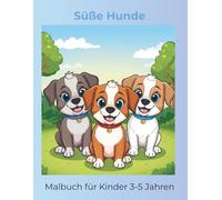Süßes Hunde Malbuch für Kinder 3-5 Jahren: Große, einfache Motive für kleine Hände - Perfekt für Kindergarten