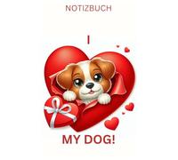 Süßes " I LOVE MY DOG " Buch - Notizbuch: Geschenk für Liebhaber, Welpen Besitzer & Hunde Fans: Tagebuch, Taschennotizbuch, Planer, Notebook, ... Ausstattung, Mom, Dad,Cute Dog,Deko,A5