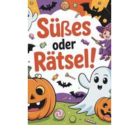 Süßes oder Rätsel: Das große Halloween-Rätsel- und Mitmachbuch für Kinder ab 6 Jahren