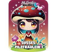 Süßes Pilzfräulein 1 - Ein märchenhaftes Ausmalbuch für kleine und große Träumer: 50 liebevolle Pilz-Mädchen-Motive zum Ausmalen und Entspannen