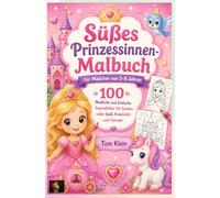 Süßes Prinzessinnen-Malbuch für Mädchen von 3-8 Jahren: 100 Niedliche und Einfache Ausmalbilder für Stunden voller Spaß, Kreativität und Fantasie