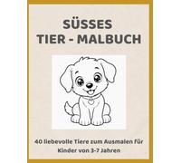SÜSSES TIER-MALBUCH: 40 liebevolle Tiere zum Ausmalen für Kinder von 3-7 Jahren