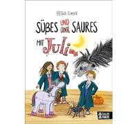 Süßes und Saures mit Juli: Band 5 der Juli-Reihe. Ein tierisch witziges Kinderbuch ab 8 Jahren mit über 300 vierfarbigen Illustrationen
