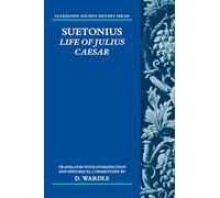 Suetonius: Life of Julius Caesar: Translated with Introduction and Historical Commentary (Clarendon Ancient History Series)