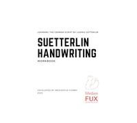 Suetterlin Handwriting Workbook: Learning the German Script by Ludwig Sütterlin (Übungshefte / Workbooks)