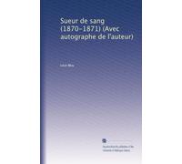 Sueur de sang (1870-1871) (Avec autographe de l'auteur)