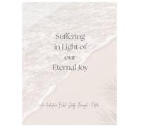Suffering in Light of our Eternal Joy: Inductive Bible Study through 1 Peter