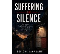 Suffering in Silence: How Japan’s Neighborhood Associations Turn Goodwill into Obligation