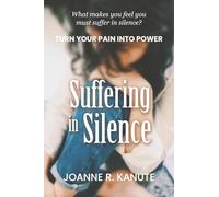Suffering in Silence: Turn Your Pain into Power