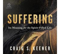 Suffering: Its Meaning for the Spirit-Filled Life