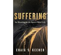 Suffering: Its Meaning for the Spirit-Filled Life