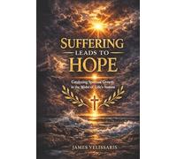 Suffering Leads to Hope: Catalyzing Spiritual Growth in the Midst of Life's Storms
