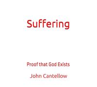 Suffering: Proof that God Exists