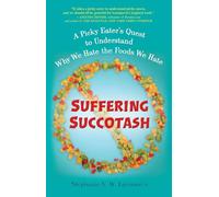 Suffering Succotash: A Picky Eater's Quest to Understand Why We Hate the Foods We Hate