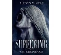 Suffering: What's Its Purpose, 2nd Edition (Dealing with Life's Ups and Downs)