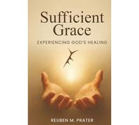 Sufficient Grace: Experiencing God's Healing