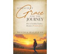 Sufficient Grace for the Journey: How a Carolina Tomboy Became a Woman of God